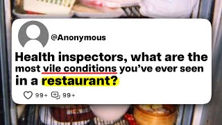 Health inspectors, what are the most vile conditions you've ever seen in a restaurant?