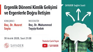 Ergenli̇k Dönemi̇ Ki̇mli̇k Geli̇şi̇mi̇ Ve Doğru İleti̇şi̇m - Doç Dr Nusret Soylu - Sayader Sağlık Saati