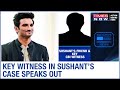 Key witness in Sushant's case unmasks truth; says 'Sushant wasn't a drug addict'