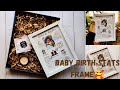 baby birth details frame tutorial||baby birth stats frame||diy||photo frame #babyframe#diycrafts