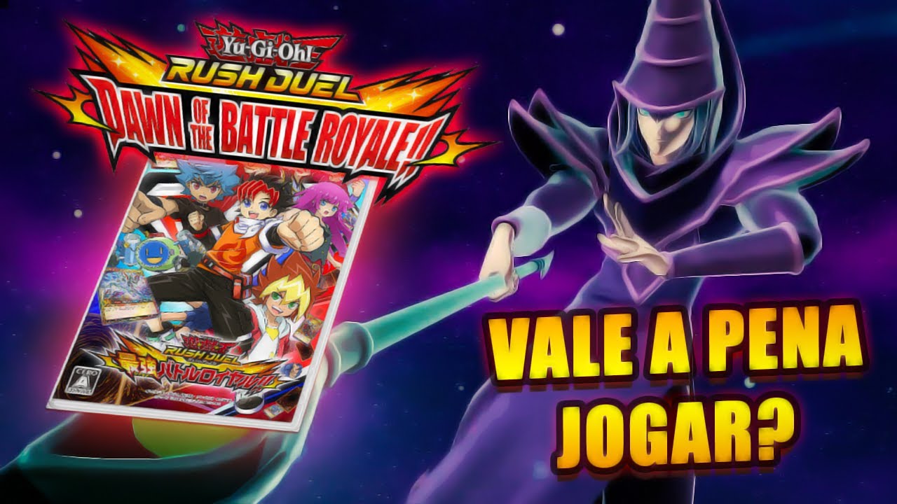 Joguei Yu-Gi-Oh! Rush Duel - Dawn of the Battle Royale PARA VOCÊ NÃO ...