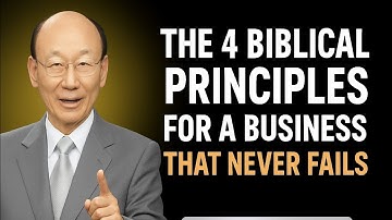 THE 4 BIBLICAL PRINCIPLES FOR A BUSINESS THAT NEVER FAILS _DR. DAVID YONGGI CHO