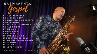 Download Lagu INSTRUMENTAL GOSPEL - Angelo Torres SAX / LOUVORES ATUAIS WORSHIP 2022 e 2023 MP3 Download Lagu INSTRUMENTAL GOSPEL - Angelo Torres SAX / LOUVORES ATUAIS WORSHIP 2022 e 2023 MP3