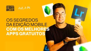 AULA 3 - Os Segredos da Edição Mobile Com os Melhores Aplicativos Gratuitos