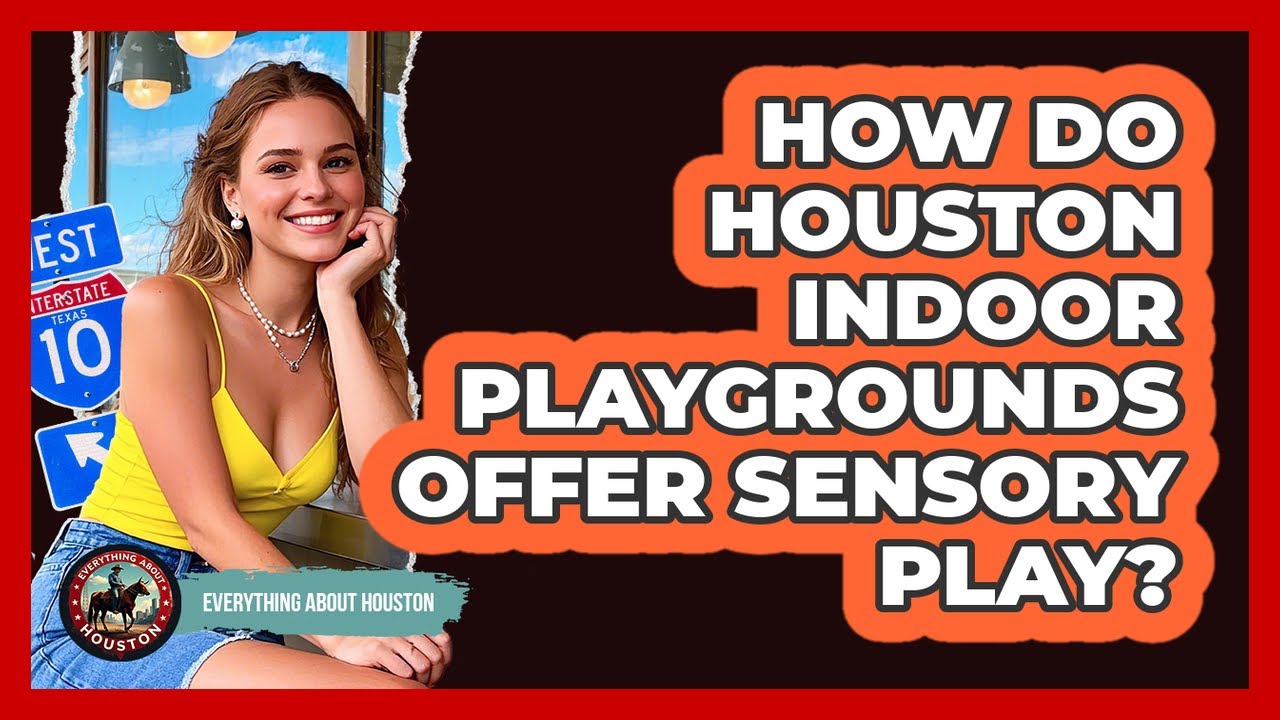How Do Houston Indoor Playgrounds Offer Sensory Play? - Everything About Houston