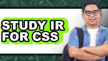 How to Study IR for CSS - Easy Guide