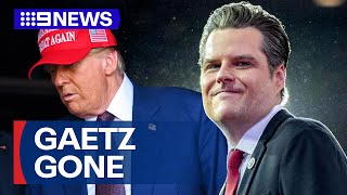 Matt Gaetz withdraws as Donald Trump's pick for US attorney general | 9 News Australia