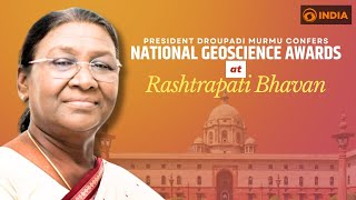 LIVE : President Droupadi Murmu Confers National Geoscience Awards at Rashtrapati Bhavan