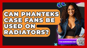 Can Phanteks Case Fans Be Used On Radiators? - The Hardware Hub