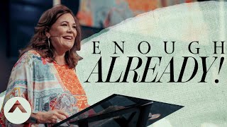 Enough Already Lisa Harper Elevation Church