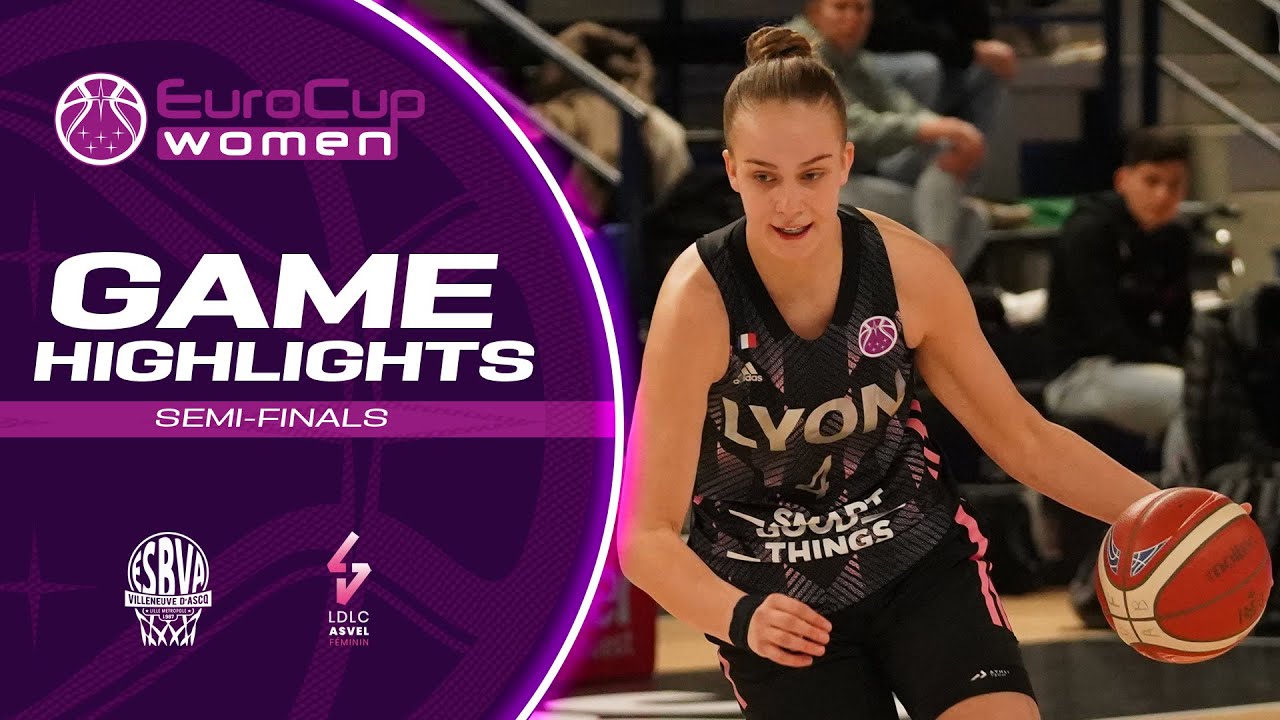 Villeneuve d'Ascq LM v LDLC ASVEL Feminin | Semi-Finals Highlights | EuroCup Women 2022