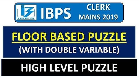 IBPS CLERK MAINS 2019 FLOOR BASED PUZZLE WITH DOUBLE VARIABLE (MEMORY BASED PUZZLE)