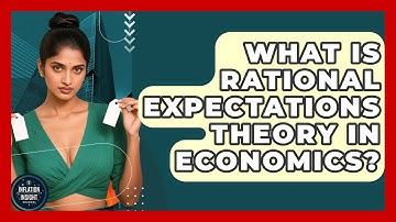 What Is Rational Expectations Theory In Economics? - Inflation Insight Channel