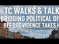 Bridging Political Dividies Before Violence Takes Over- TC Walk and Talk Think Local