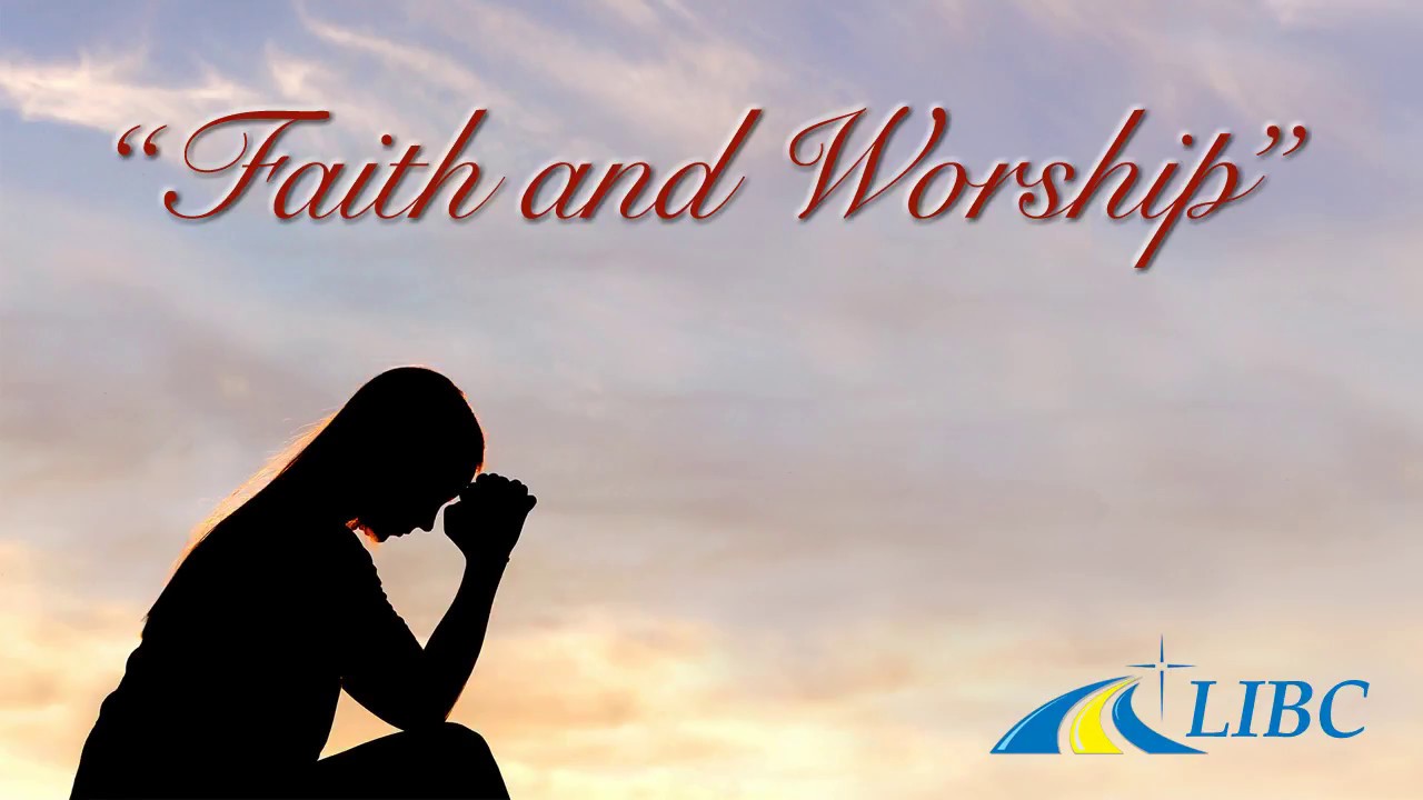 Faith and Worship Live Stream from LIBC YouTube