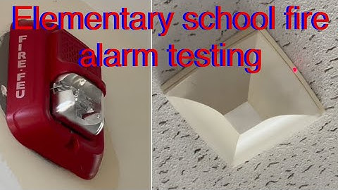 Fire alarm testing at a elementary school
