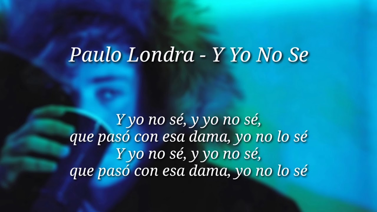 Paulo Londra Y Yo No Se Letra Descarga Youtube