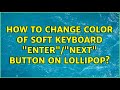 How to change color of soft keyboard "Enter"/"Next" button on lollipop?