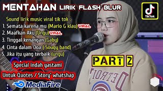 🔴Bagi bagi mentahan lirik lagu flash blur part2 untuk Quotes/story' whatshap||special indah yastami