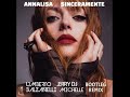 Annalisa - Sinceramente (Umberto Balzanelli, Jerry Dj, Michelle Bootleg Remix)