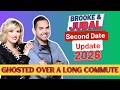 Brooke and Jubal Second Date Update: Ghosted Over a Long Commute