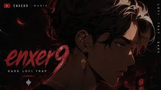 🔥 DARK LOFI TRAP 2026 🔥 | Midnight Vibes • Deep Bass • ENXER9