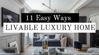 11 Easy Ways to Create a LIVABLE LUXURY HOME | COZY, KID & PET FRIENDLY & CHIC