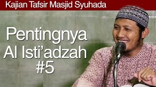 Kajian Tafsir : Pentingnya Al isti'adzah (Bagian 5) - Ustadz Zaid Susanto