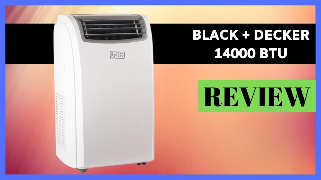 BLACK+DECKER BPACT14HWT 14000 BTU Portable Air Conditioner – Review 2021 