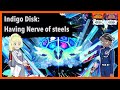 Indigo Disk: "I have nerve of steel."