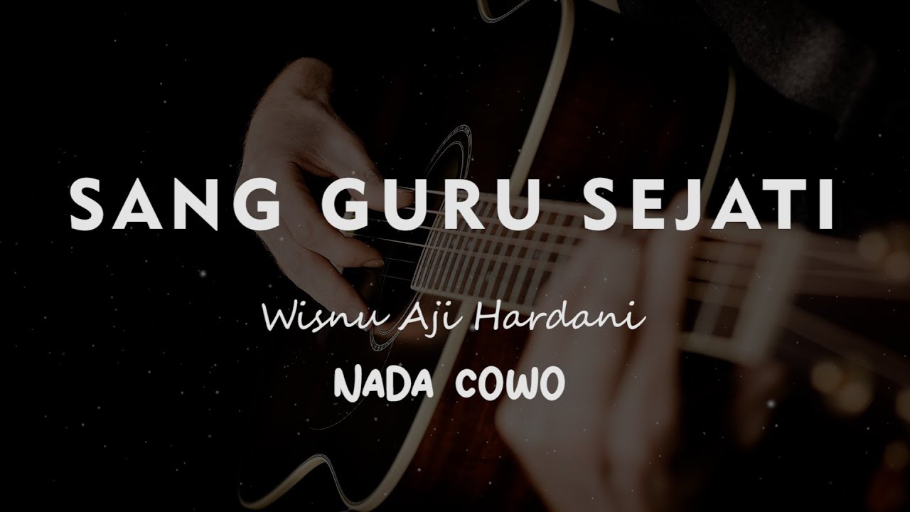 SANG GURU SEJATI // Wisnu Aji Hardani // KARAOKE GITAR AKUSTIK NADA COWO ( MALE )