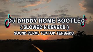 Download lagu DJ DADDY HOME BOOTLEG ( SLOWED & REVERB ) SOUND VIRAL TIKTOK TERBARU