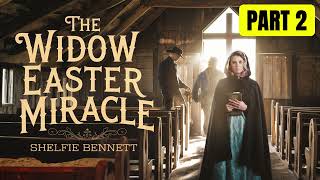 The WIDOW EASTER MIRACLE | Full Length Historical Western Romance | BOOK 2