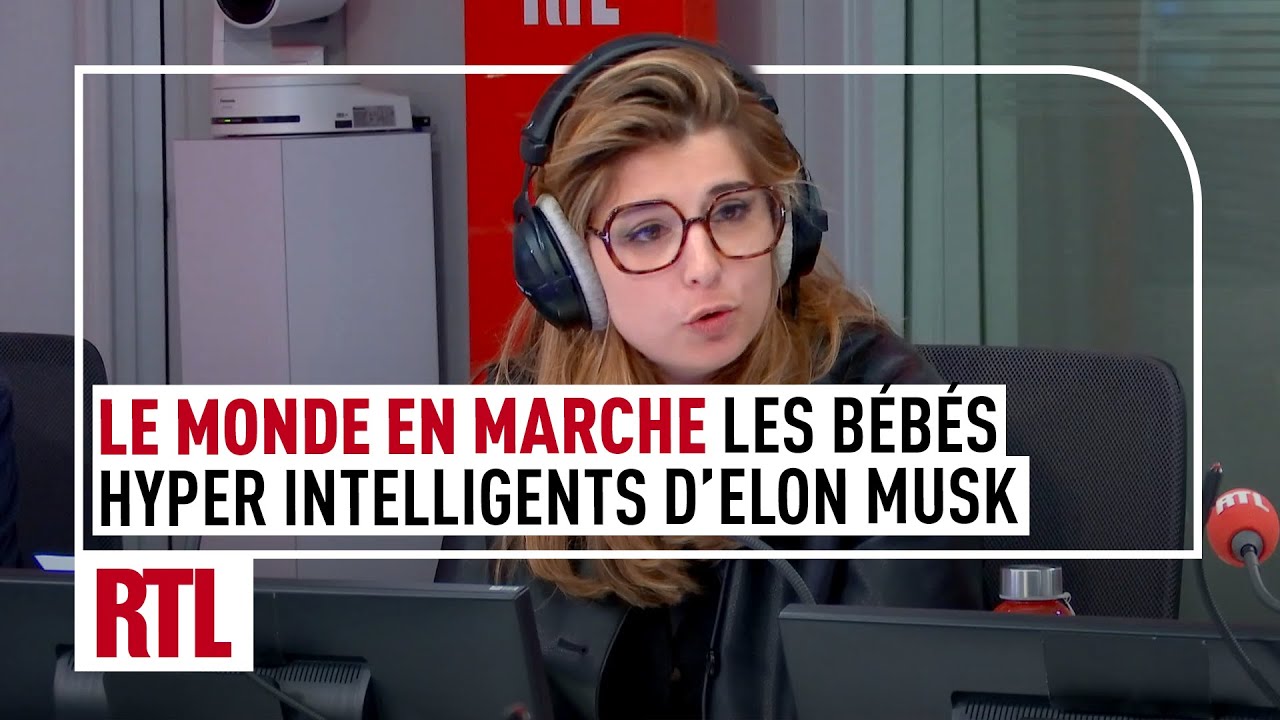 Le Monde en Marche : les bébés hyper intelligents d'Elon Musk