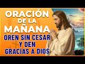 Estén siempre alegres, oren sin cesar y den gracias a Dios, Oración Poderosa