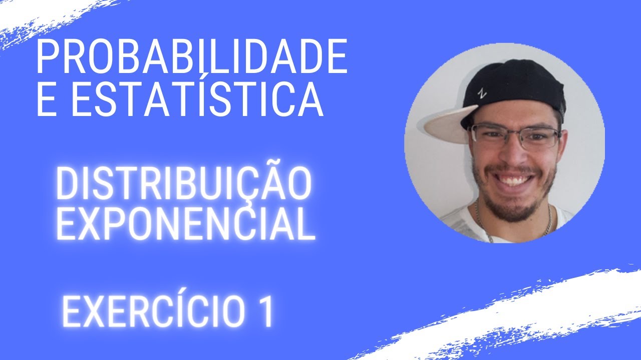 Probabilidade e Estatística - DISTRIBUIÇÃO EXPONENCIAL - EXERCÍCIO 1 ...