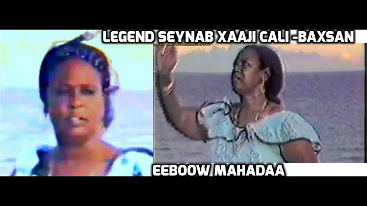 EEBOOW MAHADAA . LEGEND SEYNAB XAAJI CALI BAXSAN