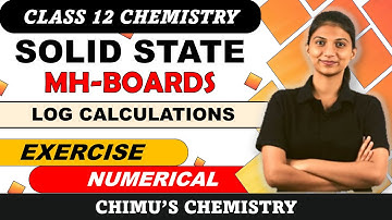 SOLID STATE EXERCISE NUMERICALS | LOG CALCULATIONS | CLASS 12 | MHTCET