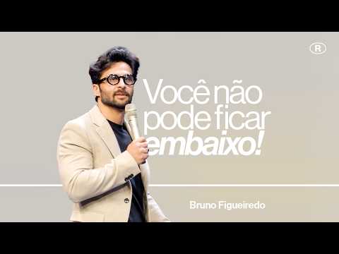 Você não pode ficar embaixo! | Bruno Figueiredo | We Are Reino