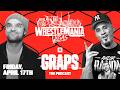 Complex Graps Wrestling Podcast | Live From WrestleMania | Episode 8
