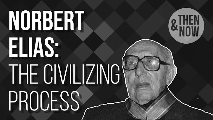 Norbert Elias: The Civilizing Process