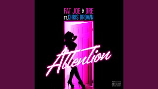 Attention - Fat Joe, Chris Brown, Dre