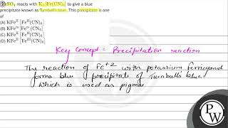 \( \mathrm{FeSO}_{4} \) reacts with \( \mathrm{K}_{3}\left[\mathrm{Fe}(\mathrm{CN})_{6}\right] \...