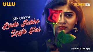 Bade Achhe Lagte Hai Part - 01 Streaming Now-To Watch Full Episode, Download & Subscribe To Ullu