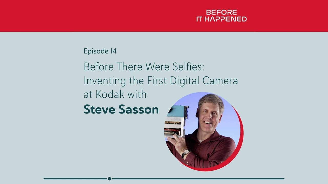 Before There Were Selfies: Inventing the First Digital Camera at Kodak with Steve Sasson