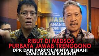 RIBUT DI MEDSOS, PURBAYA JAWAB TRENGGONO. DPR DAN PARPOL MINTA BENAHI KOMUNIKASI KABINET