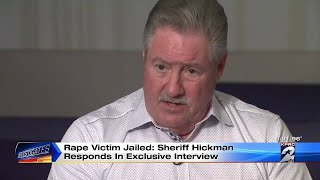 Sheriff Hickman on rape victim jailed