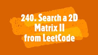 #LeetCode #matrix #searching |  240. Search a 2D Matrix II