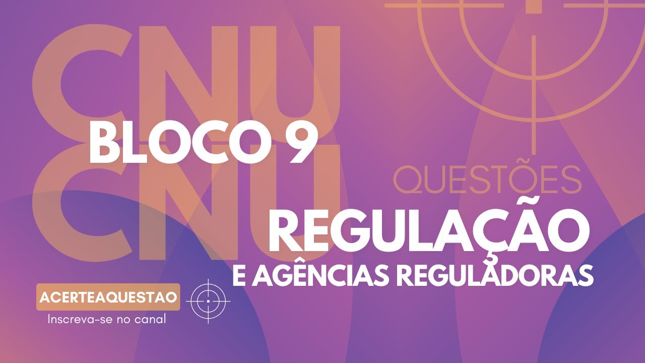 🎯 Questões de Regulação e Agências Reguladoras | CNU bloco 9