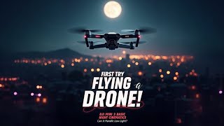 First Try Flying a Drone! DJI Mini 3 Basic Night Cinematics: Can It Handle Low Light